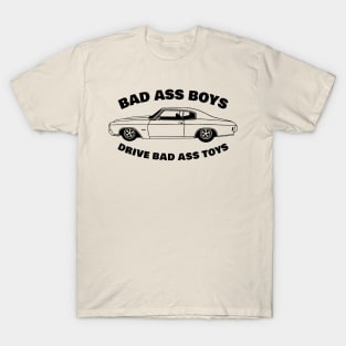 bad ass boys drive bad ass toys T-Shirt